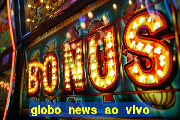 globo news ao vivo mega canais